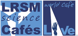 LRSM Science Café @ World Cafe Live