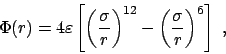 \begin{displaymath}
\Phi(r) = 4\varepsilon \left[ \left(\frac{\sigma}{r}\right)^{12} -
\left(\frac{\sigma}{r}\right)^6 \right] \ ,
\end{displaymath}